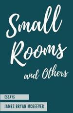 Small Rooms: and Others
