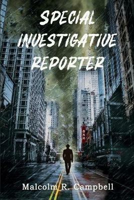 Special Investigative Reporter - Malcolm R Campbell - cover
