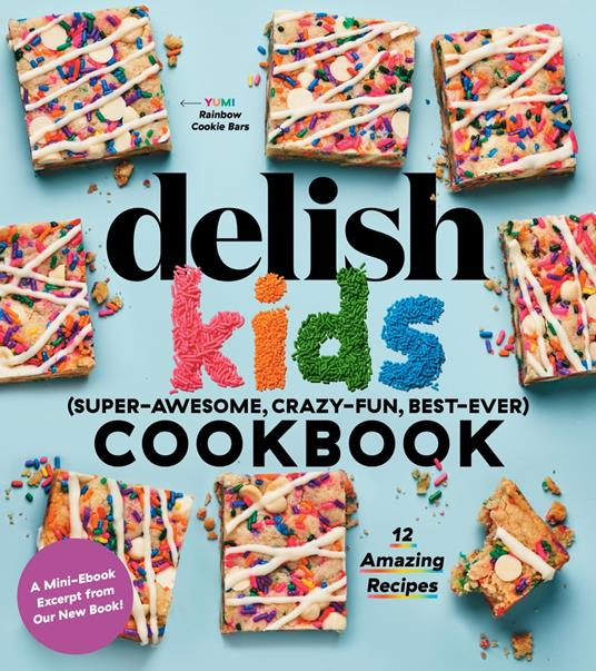 Delish Kids (Super-Awesome, Crazy-Fun, Best-Ever) Cookbook 12-Recipe Sampler - Joanna Saltz,Delish - ebook