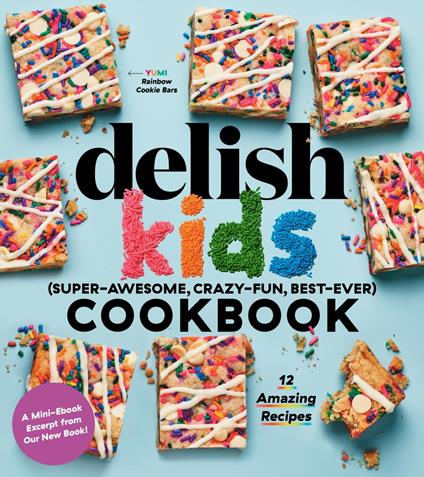 Delish Kids (Super-Awesome, Crazy-Fun, Best-Ever) Cookbook Free 12-Recipe Sampler - Joanna Saltz,Delish - ebook