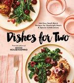 Good Housekeeping Dishes For Two: 125 Easy Small-Batch Recipes for Weeknight Meals & Special Celebrations
