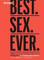 Men's Health Best. Sex. Ever.: 200 Frank, Funny & Friendly Answers About Getting It On