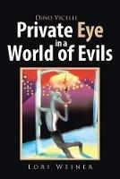Dino Vicelli Private Eye in a World of Evils - Lori Weiner - cover