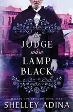 The Judge Wore Lamp Black: A steampunk adventure mystery