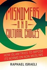 Misnomers and Cultural Choices: How Islam Tries to Impose Its Norms on Non-Muslims