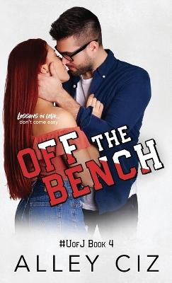 Off The Bench: #UofJ Book 4 - Alley Ciz - cover