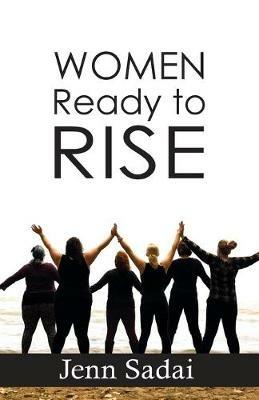 Women Ready to Rise: True Tales Series - Jenn Sadai - cover
