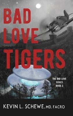 Bad Love Tigers: The Bad Love Series Book 2 - Kevin L Schewe - cover