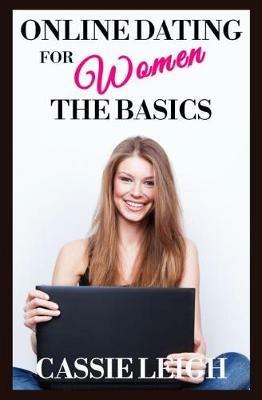 Online Dating for Women: The Basics - Cassie Leigh - cover