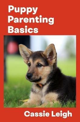 Puppy Parenting Basics - Cassie Leigh - cover