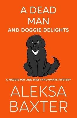 A Dead Man and Doggie Delights - Aleksa Baxter - cover