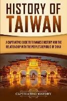 History of Taiwan: A Captivating Guide to Taiwanese History and the Relationship with the People's Republic of China - Captivating History - cover