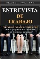 Entrevista de Trabajo: Preparese para ser contratado: las 100 preguntas mas frecuentes y las respuestas ganadoras - Graham Foreman - cover