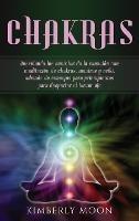 Chakras: Desvelando los secretos de la sanación con meditación de chakras, mantras y reiki, además de consejos para principiantes para despertar el tercer ojo