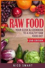 Raw Food: Your Guide & Cookbook to a Healthy Raw Food Diet