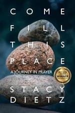 Come Fill This Place: A Journey in Prayer