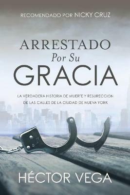Arrestado Por Su Gracia - Hector Vega - cover