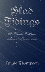 Glad Tidings: A Flash Fiction Advent Calendar