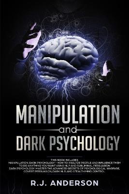Manipulation and Dark Psychology: 2 Manuscripts - How to Analyze People and Influence Them to Do Anything You Want ... NLP, and Dark Cognitive Behavioral Therapy - R J Anderson - cover