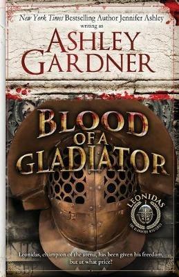 Blood of a Gladiator - Ashley Gardner,Jennifer Ashley - cover