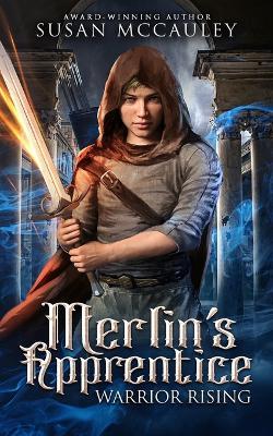 Merlin's Apprentice: Warrior Rising - Susan McCauley - cover