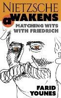Nietzsche Awakens!: A Modern Life Re-imagined - Farid Younes - cover