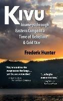Libro in inglese Kivu: Journeys in Eastern Congo, 1963 - 1965  - Frederic Hunter
