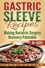 Gastric Sleeve Recipes: Making Bariatric Surgery Recovery Palatable