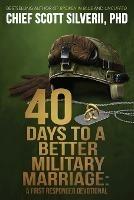 40 Days to a Better Military Marriage - Scott Silverii - cover