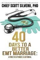 40 Days to a Better EMT Marriage - Scott Silverii - cover