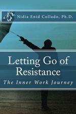 Letting Go of Resistance: The Inner Work Journey