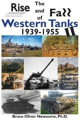 The Rise and Fall of Western Tanks, 1939-1955 - Bruce Oliver Newsome - cover
