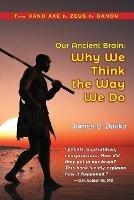 Our Ancient Brain: why we think the way we do