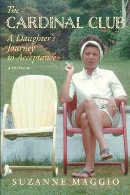 The Cardinal Club: A Daughter's Journey to Acceptance - Suzanne Maggio - cover