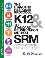 2025 the Standard Response Protocol and Standard Reunification Method - MSP-OSS 1.0: A General Guide from the Michigan State Police Office of School Safety, on Incorporating and Operating The Standard Response Protocol and The Standard Reunification Method within a School Safety Plan.
