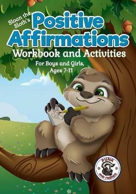 Positive Affirmations Workbook and Activities: Companion Workbook to Sloan the Sloth Loves Being Different. For Boys and Girls, Ages 7-11 - Misty Black - cover