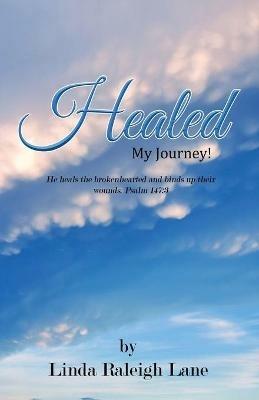Healed: My Journey! - Linda Raleigh Lane - cover