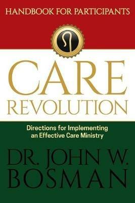The Care Revolution - Handbook for Participants: Directions for Implementing an Effective Care Ministry - Bosman - cover