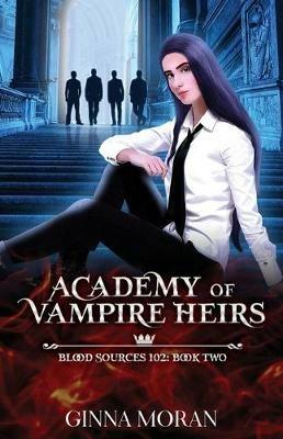 Academy of Vampire Heirs: Blood Sources 102 - Ginna Moran - cover