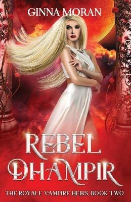 Rebel Dhampir - Ginna Moran - cover