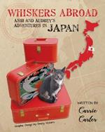 Whiskers Abroad: Ashi and Audrey's Adventures in Japan