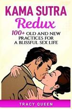 Kama Sutra Redux: 100+ Old and New Practices for a Blissful Sex Life