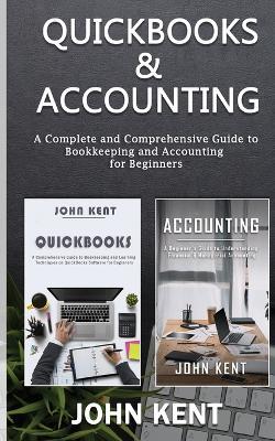 QuickBooks & Accounting: A Complete and Comprehensive Guide to Bookkeeping and Accounting for Beginners - John Kent - cover