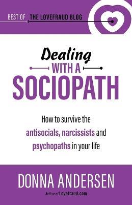 Dealing with a Sociopath: How to survive the antisocials, narcissists and psychopaths in your life - Donna Andersen - cover