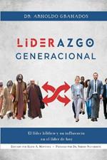 Liderazgo generacional: El lider biblico y su influencia en el lider de hoy
