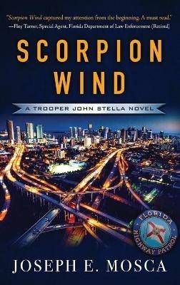 Scorpion Wind: A Trooper John Stella Novel - Joseph E Mosca - cover