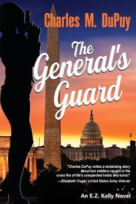 The General's Guard: An EZ Kelly Novel - Charles M Dupuy - cover