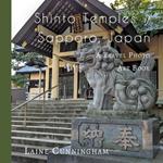 Shinto Temples of Sapporo, Japan: A Travel Photo Art Book