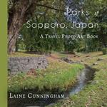 Parks of Sapporo, Japan: A Travel Photo Art Book