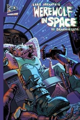 Lars Breaxface: Werewolf in Space - Brandon Getz - cover